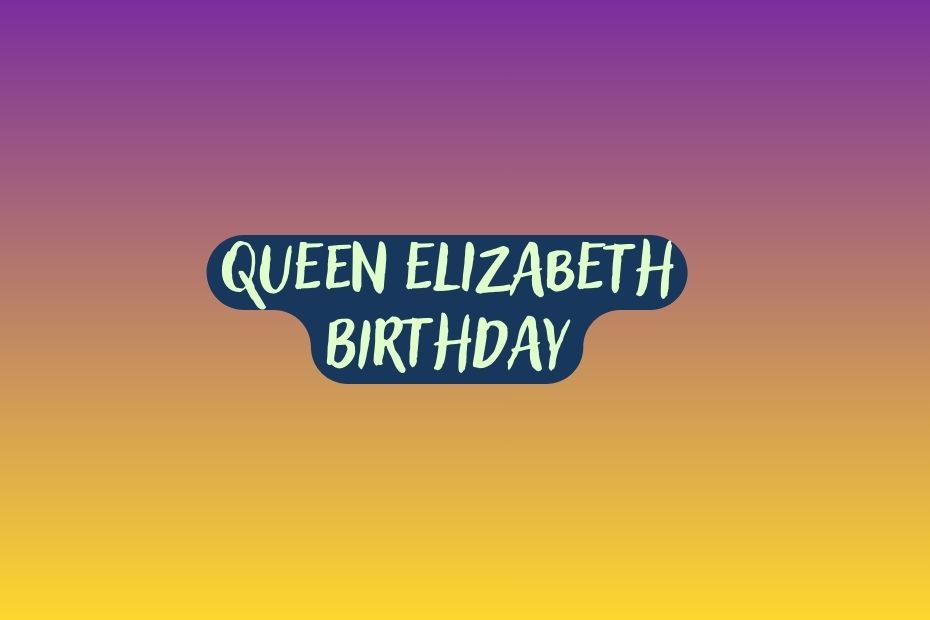 Queen Elizabeth Birthday (1)